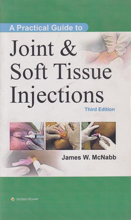 کتاب A Practical Guide to Joint & Soft Tissue Injections;